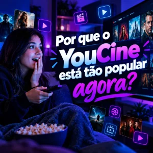 Por que o YouCine está tão popular agora
